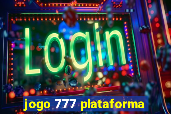 jogo 777 plataforma